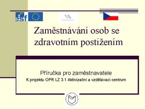 Zamstnvn osob se zdravotnm postienm Pruka pro zamstnavatele