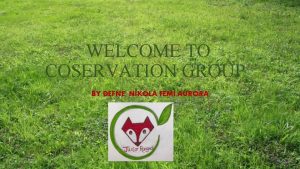 WELCOME TO COSERVATION GROUP BY DEFNE NIKOLA FEMI