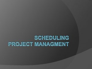 SCHEDULING PROJECT MANAGMENT SCHEDULING 80 of software projects