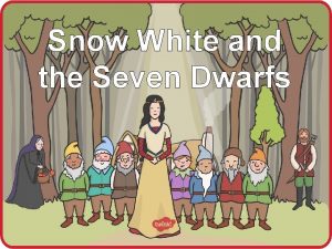 Snow White and the Seven Dwarfs Once upon