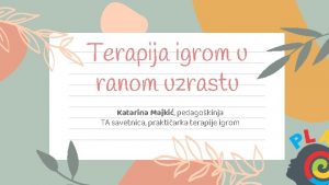 Terapija igrom u ranom uzrastu Katarina Majki pedagokinja