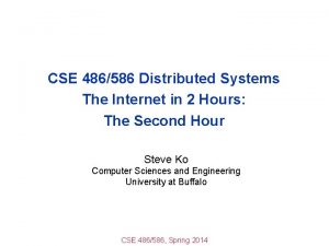 CSE 486586 Distributed Systems The Internet in 2