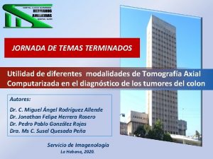 JORNADA DE TEMAS TERMINADOS Utilidad de diferentes modalidades