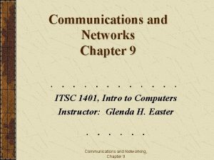 Communications and Networks Chapter 9 ITSC 1401 Intro