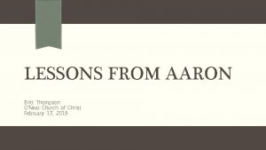 LESSONS FROM AARON Britt Thompson ONeal Church of