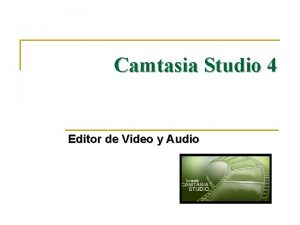 Camtasia Studio 4 Editor de Video y Audio