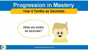 Progression in Mastery Year 4 Tenths as Decimals