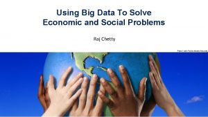 Using Big Data To Solve Economic and Social