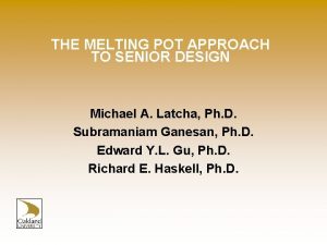 THE MELTING POT APPROACH TO SENIOR DESIGN Michael