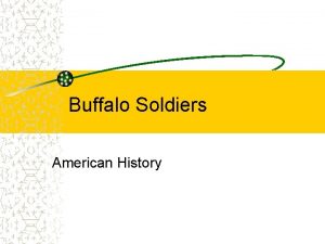 Buffalo Soldiers American History objectives Identify who the