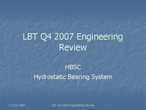LBT Q 4 2007 Engineering Review HBSC Hydrostatic