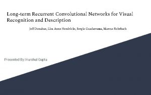 Longterm Recurrent Convolutional Networks for Visual Recognition and