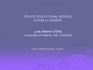POLICE EDUCATIONAL MODELS PUBLIC DISSENT Luis Alberto DEla