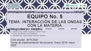 Colegio de Ciencias y Humanidades EQUIPO N O