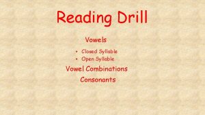 Reading Drill Vowels Closed Syllable Open Syllable Vowel