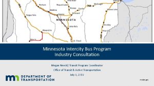 Minnesota Intercity Bus Program Industry Consultation Megan Neeck