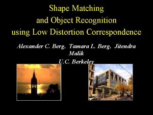 Shape Matching and Object Recognition using Low Distortion