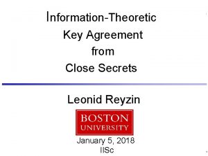 InformationTheoretic Key Agreement from Close Secrets Leonid Reyzin