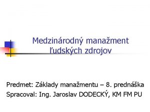 Medzinrodn manament udskch zdrojov Predmet Zklady manamentu 8