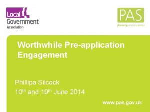 Worthwhile Preapplication Engagement Phillipa Silcock 10 th and