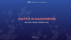 SUPREME COURT OF KAZAKHSTAN JUSTICE IN KAZAKHSTAN REALITIES