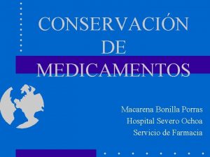 CONSERVACIN DE MEDICAMENTOS Macarena Bonilla Porras Hospital Severo