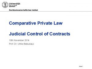 Rechtswissenschaftliches Institut Comparative Private Law Judicial Control of