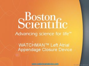 WATCHMAN Left Atrial Appendage Closure Device www watchmandevice