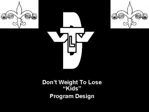 Dont Weight To Lose Kids Program Design Childhood