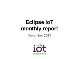 Eclipse Io T monthly report November 2017 Monthly