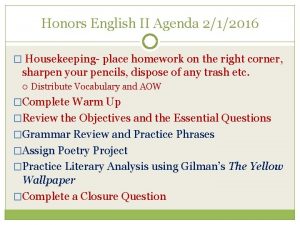 Honors English II Agenda 212016 Housekeeping place homework