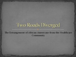 Two Roads Diverged The Estrangement of AfricanAmericans from