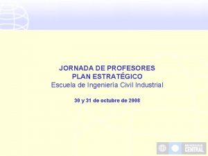 JORNADA DE PROFESORES PLAN ESTRATGICO Escuela de Ingeniera