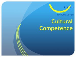 Cultural Competence A strong cultural identity is essential