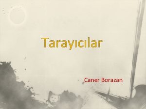 Tarayclar Caner Borazan o Tarayclar ilerindeki zel dzenek