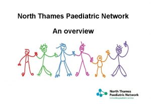 North Thames Paediatric Network An overview VISION Function