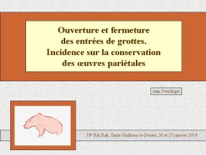 Ouverture et fermeture des entres de grottes Incidence