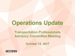 Operations Update Transportation Professionals Advisory Committee Meeting October