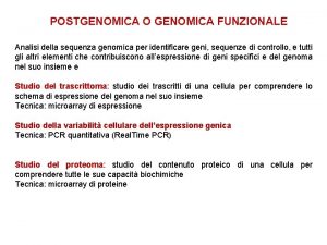 POSTGENOMICA O GENOMICA FUNZIONALE Analisi della sequenza genomica