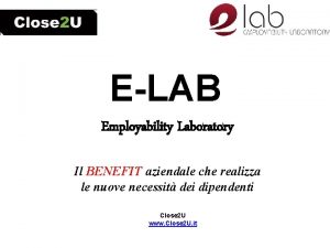ELAB Employability Laboratory Il BENEFIT aziendale che realizza