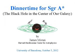 Dinnertime for Sgr A The Black Hole in
