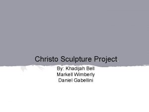 Christo Sculpture Project By Khadijah Bell Markell Wimberly