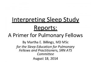 Interpreting Sleep Study Reports A Primer for Pulmonary