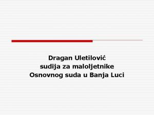 Dragan Uletilovi sudija za maloljetnike Osnovnog suda u