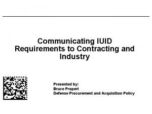 Communicating IUID Requirements to Contracting and Industry Presented