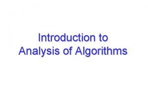 Introduction to Analysis of Algorithms Analysis of Algorithms