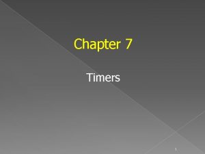 Chapter 7 Timers 1 TIMER 0 MODULE The