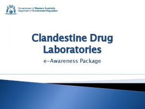 Clandestine Drug Laboratories eAwareness Package Introduction What is