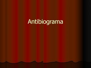 Antibiograma l Determinarea sensibilitatii sau rezistentei bacteriilor la