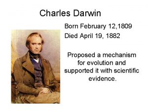 Charles Darwin Born February 12 1809 Died April